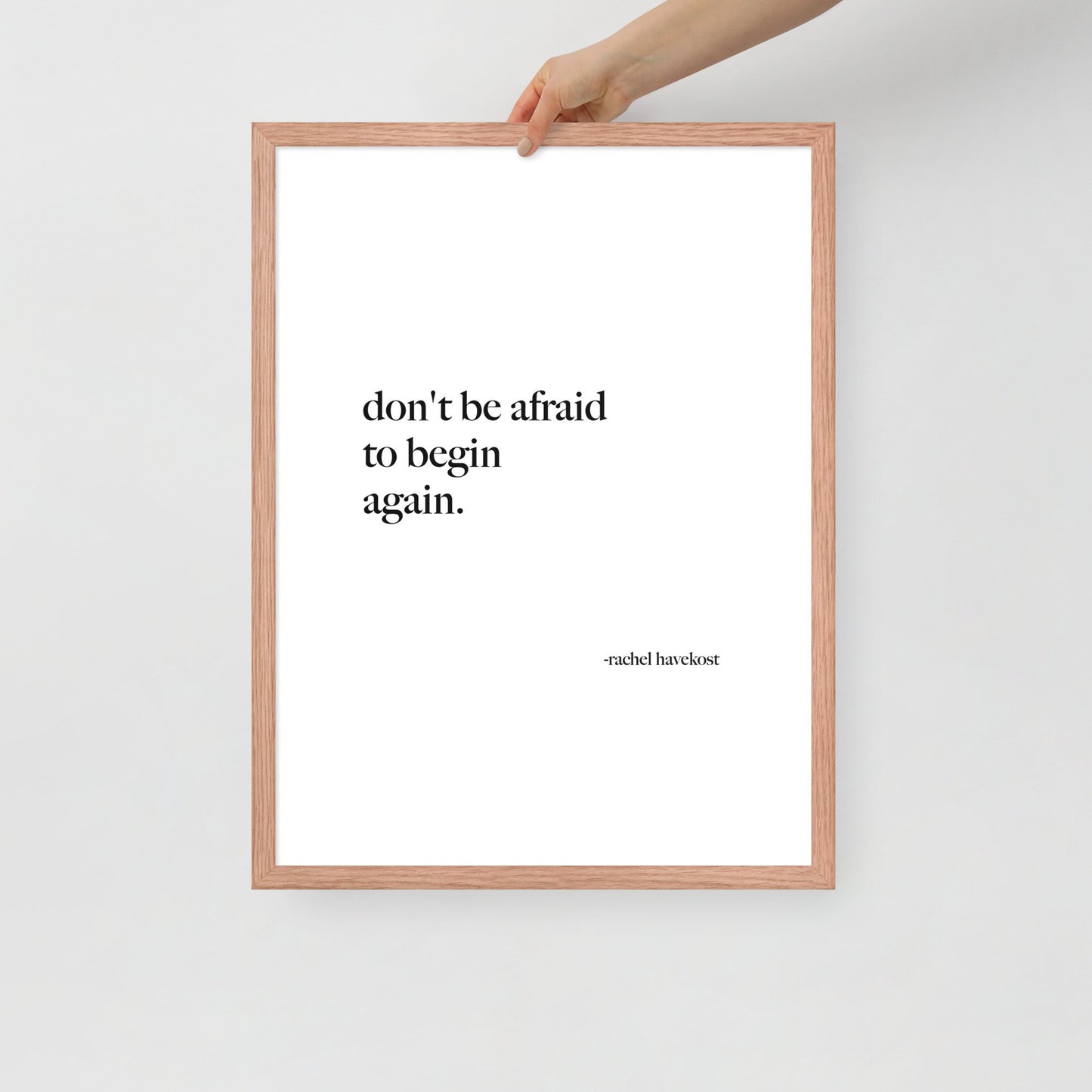 "Don't Be Afraid to Begin Again" framed print