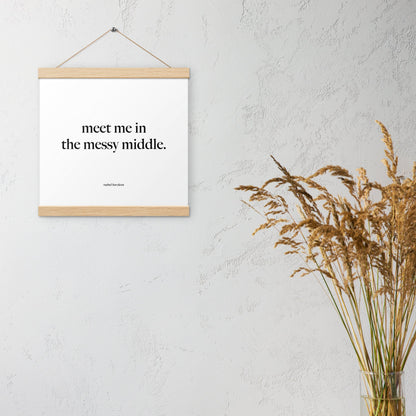 "Meet Me in the Messy Middle" hanging print