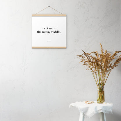 "Meet Me in the Messy Middle" hanging print