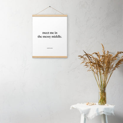 "Meet Me in the Messy Middle" hanging print