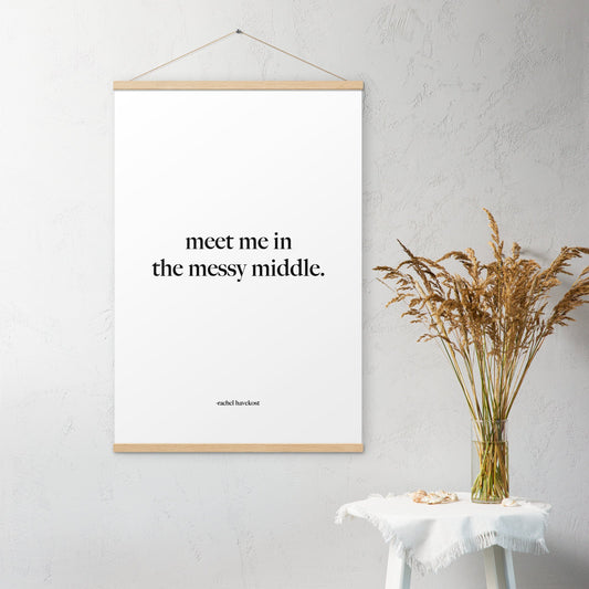 "Meet Me in the Messy Middle" hanging print
