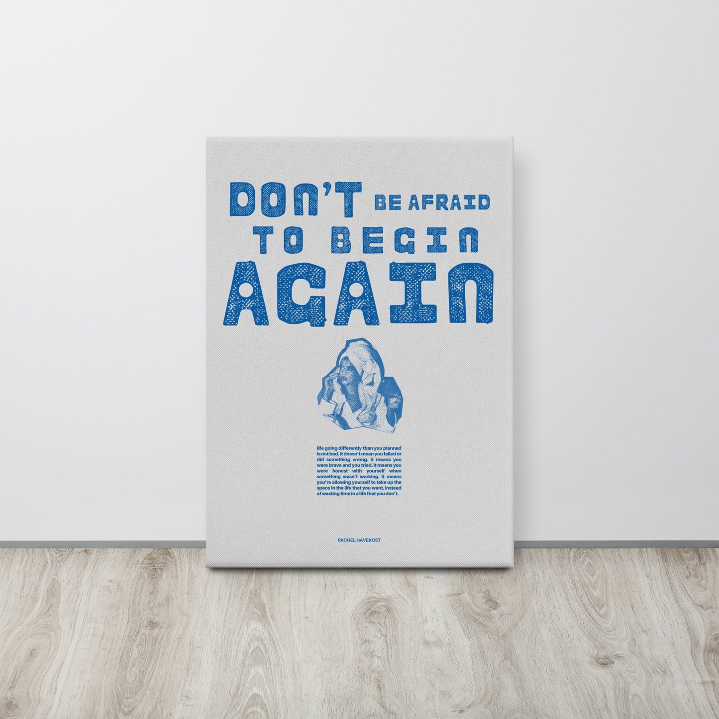 "Don't Be Afraid to Begin Again" Print