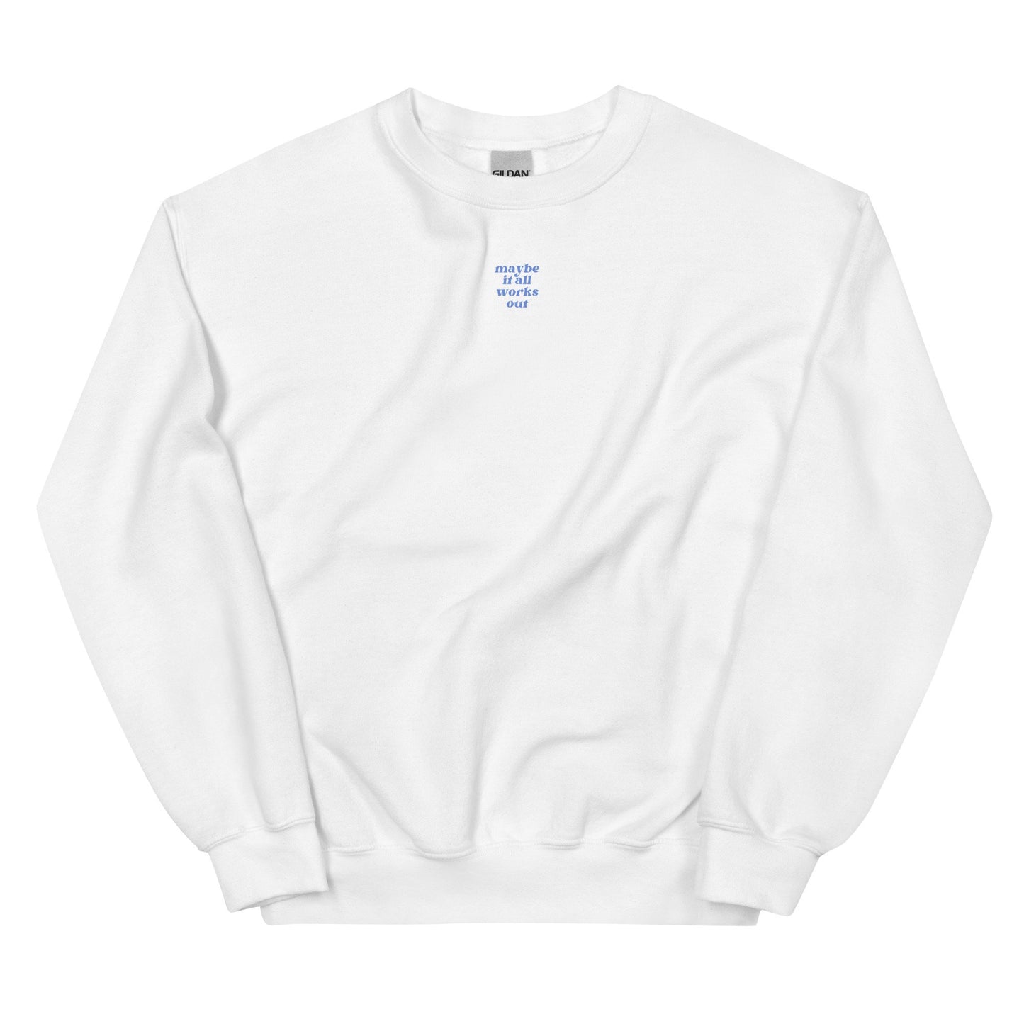 "Maybe It Works Out" Sweatshirt